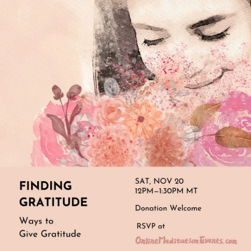 Finding Gratitude Retreat - Nov 20 2021 - 12PM-1:30PM MT Donations Welcome