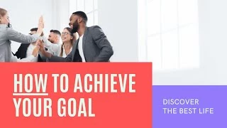 how to achieve your goal