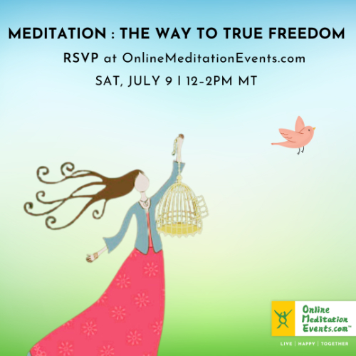 Meditation-The Way to Freedom - July 9 2022 - 12PM-2PM MT